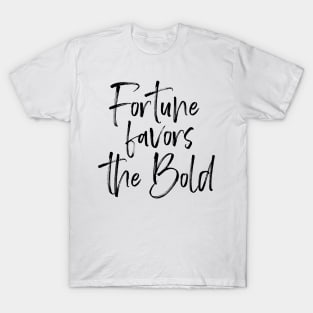 Fortune Favors the Bold T-Shirt